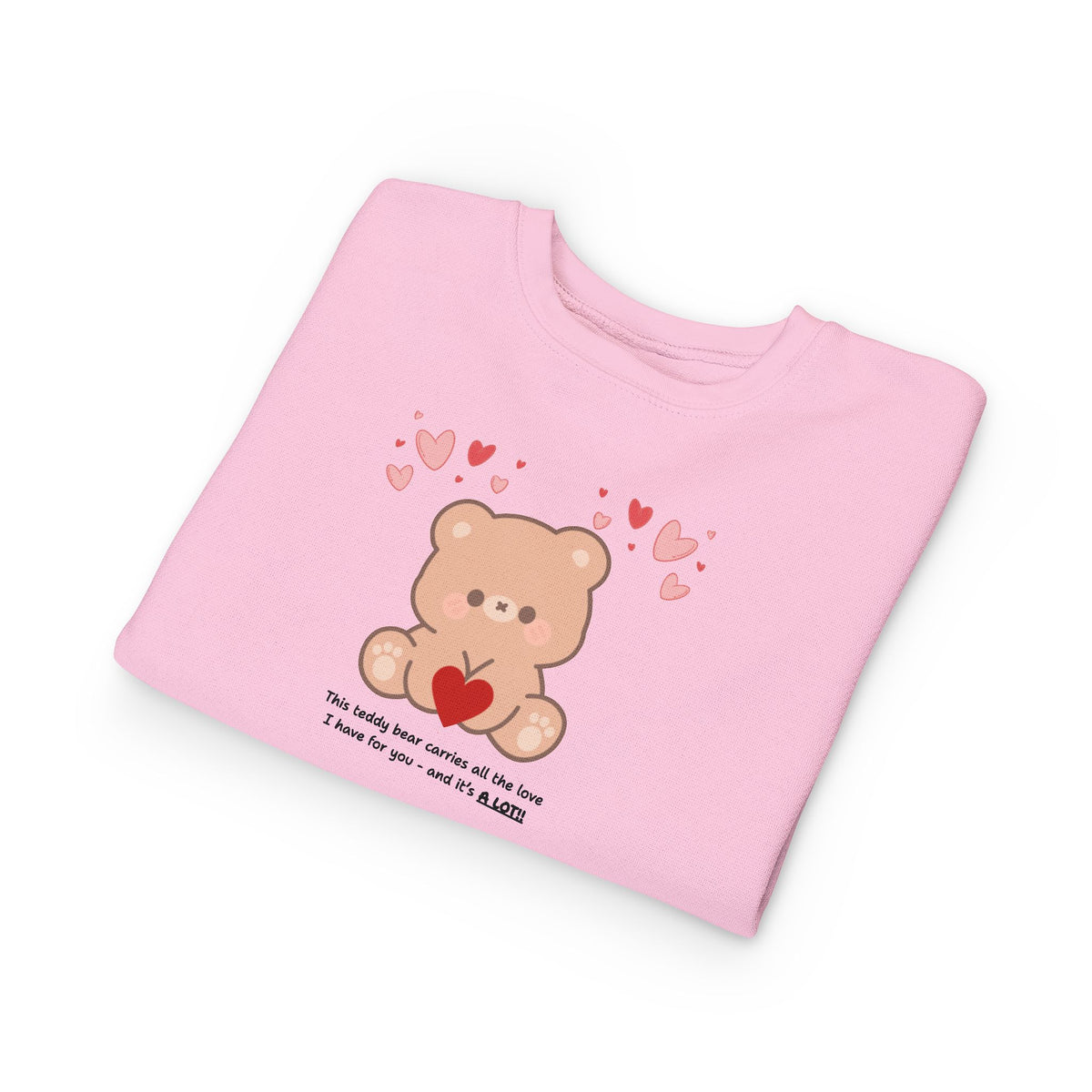 Toddler Sweatshirt — Cute Bear Holding Heart Kids Pullover ("This Teddy Bear Carries All The Love...")
