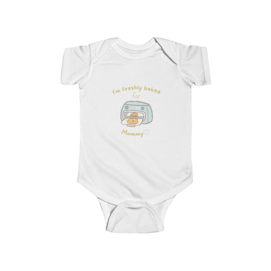 Infant Bodysuit — "I'm Freshly Baked for Mommy" Cute Baby Onesie